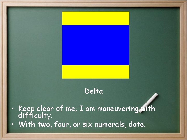 Delta • Keep clear of me; I am maneuvering with difficulty. • With two, Delta • Keep clear of me; I am maneuvering with difficulty. • With two,