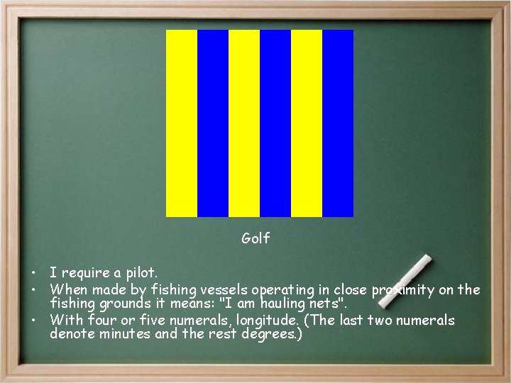 Golf • I require a pilot. • When made by fishing vessels operating in Golf • I require a pilot. • When made by fishing vessels operating in