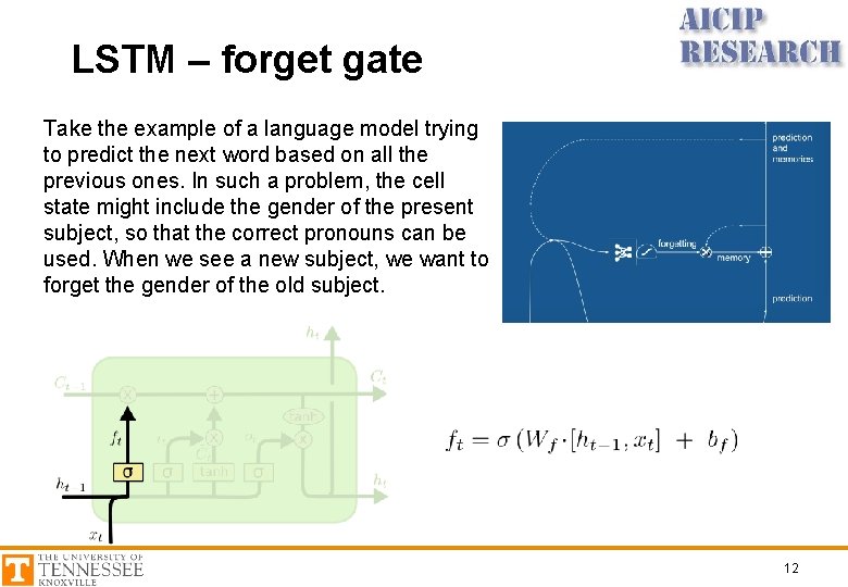 LSTM – forget gate Take the example of a language model trying to predict