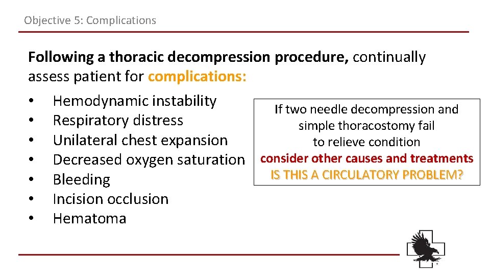 Objective 5: Complications Following a thoracic decompression procedure, continually assess patient for complications: • Objective 5: Complications Following a thoracic decompression procedure, continually assess patient for complications: •