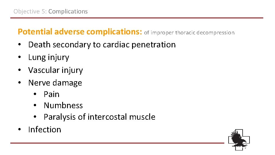 Objective 5: Complications Potential adverse complications: of improper thoracic decompression • Death secondary to Objective 5: Complications Potential adverse complications: of improper thoracic decompression • Death secondary to