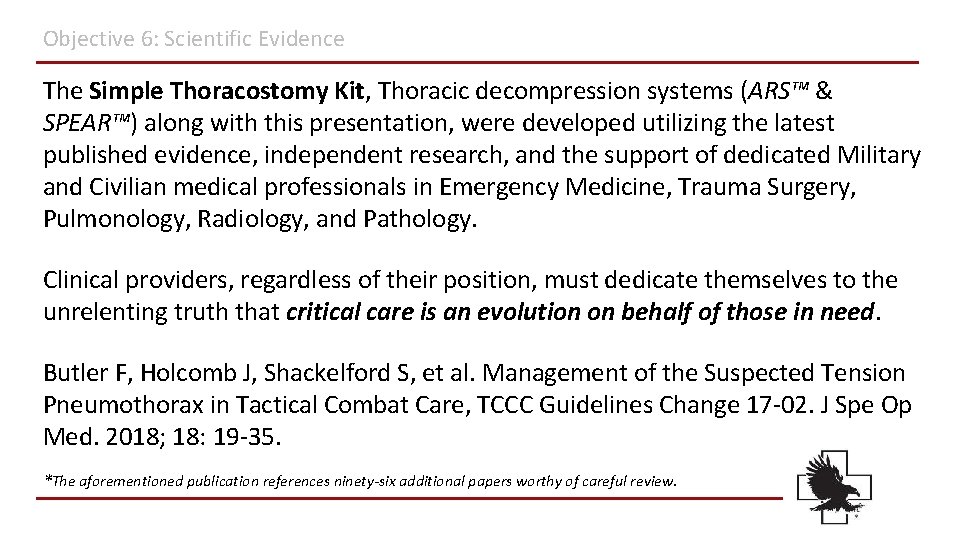 Objective 6: Scientific Evidence The Simple Thoracostomy Kit, Thoracic decompression systems (ARS™ & SPEAR™) Objective 6: Scientific Evidence The Simple Thoracostomy Kit, Thoracic decompression systems (ARS™ & SPEAR™)