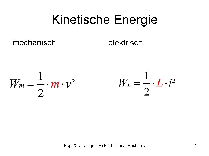 Kinetische Energie mechanisch elektrisch Kap. 6: Analogien Elektrotechnik / Mechanik 14 