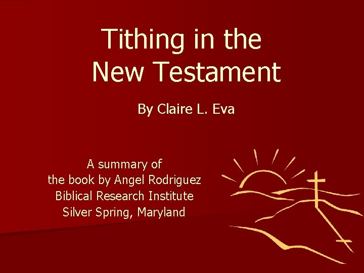 Tithing in the New Testament By Claire L. Eva A summary of the book