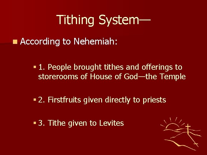Tithing System— n According to Nehemiah: § 1. People brought tithes and offerings to