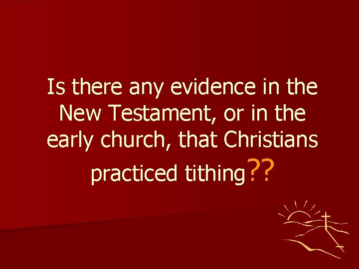 Is there any evidence in the New Testament, or in the early church, that