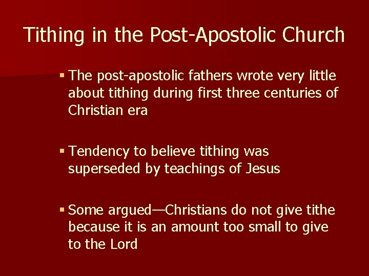 Tithing in the Post-Apostolic Church § The post-apostolic fathers wrote very little about tithing