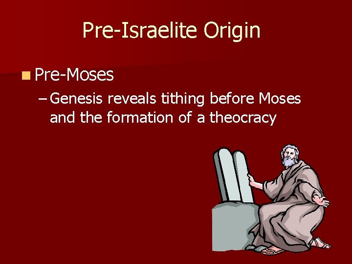 Pre-Israelite Origin n Pre-Moses – Genesis reveals tithing before Moses and the formation of