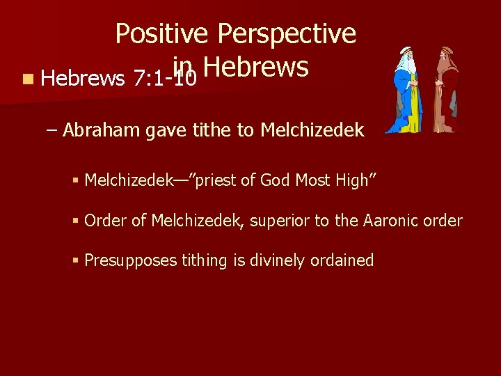 Positive Perspective in Hebrews 7: 1 -10 – Abraham gave tithe to Melchizedek §