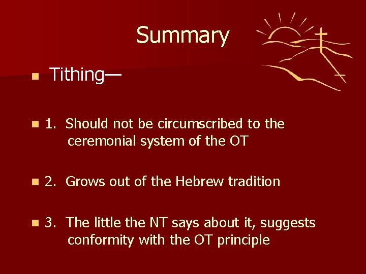 Summary n Tithing— n 1. Should not be circumscribed to the ceremonial system of