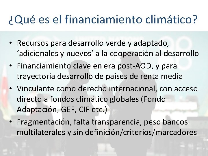 ¿Qué es el financiamiento climático? • Recursos para desarrollo verde y adaptado, ‘adicionales y