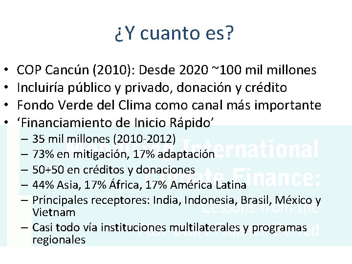 ¿Y cuanto es? • • COP Cancún (2010): Desde 2020 ~100 millones Incluiría público