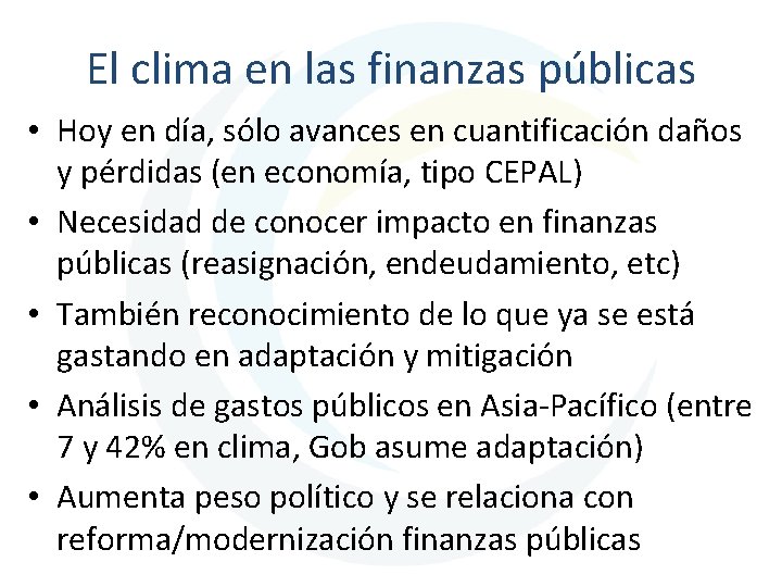 El clima en las finanzas públicas • Hoy en día, sólo avances en cuantificación
