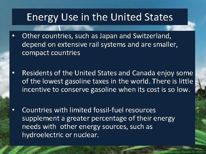 Energy Use in the United States • Other countries, such as Japan and Switzerland,
