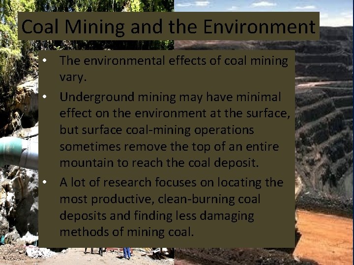 Coal Mining and the Environment • The environmental effects of coal mining vary. •