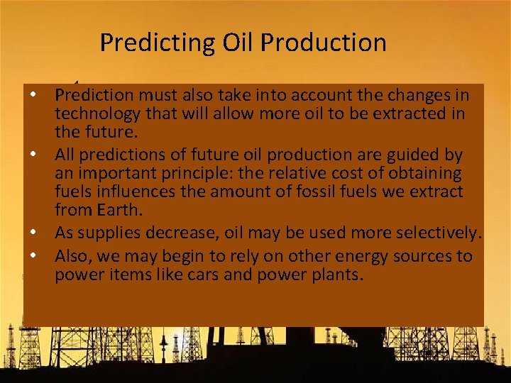 Predicting Oil Production • Prediction must also take into account the changes in technology