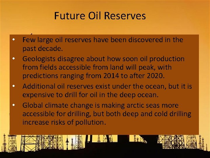 Future Oil Reserves • Few large oil reserves have been discovered in the past