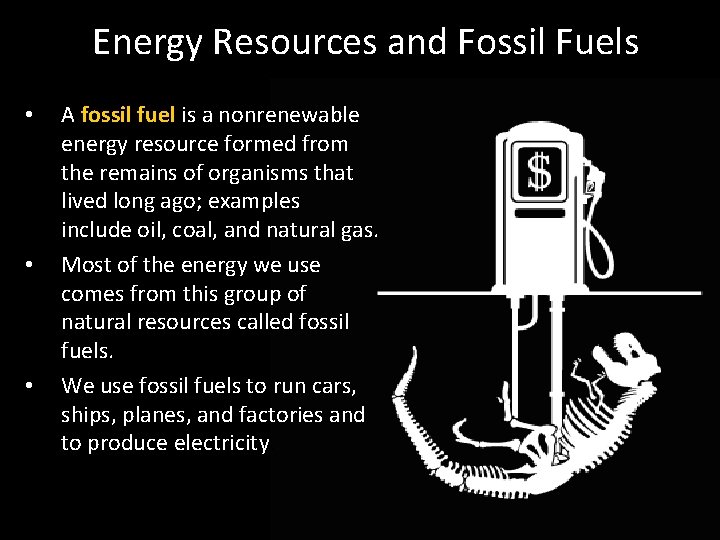 Energy Resources and Fossil Fuels • • • A fossil fuel is a nonrenewable
