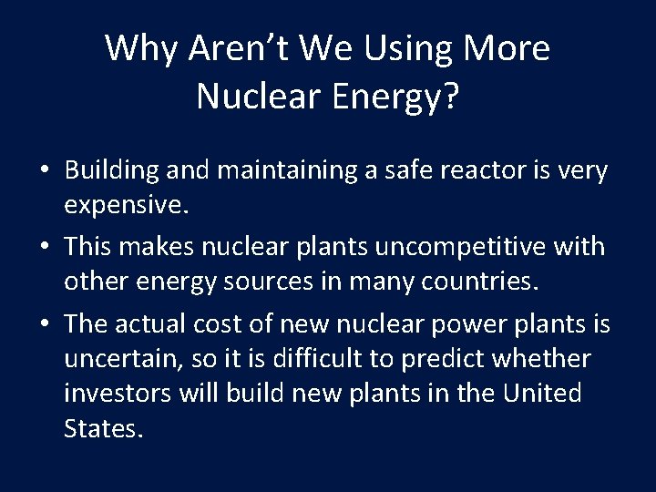 Why Aren’t We Using More Nuclear Energy? • Building and maintaining a safe reactor