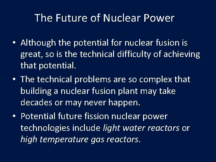 The Future of Nuclear Power • Although the potential for nuclear fusion is great,