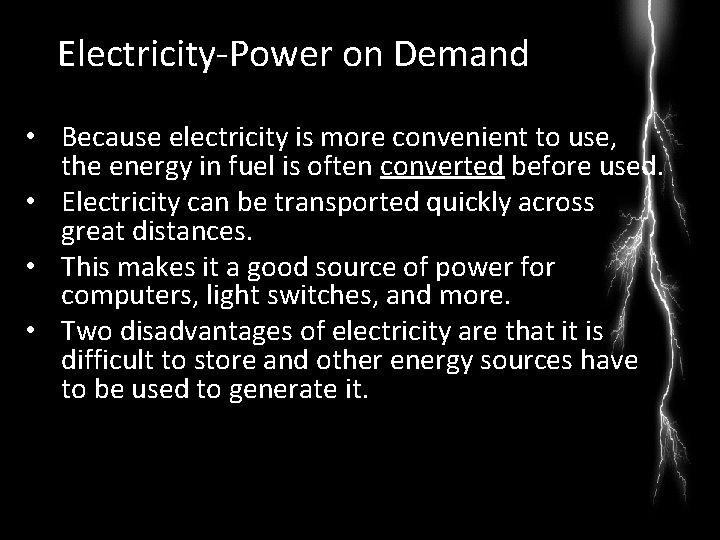 Electricity-Power on Demand • Because electricity is more convenient to use, the energy in