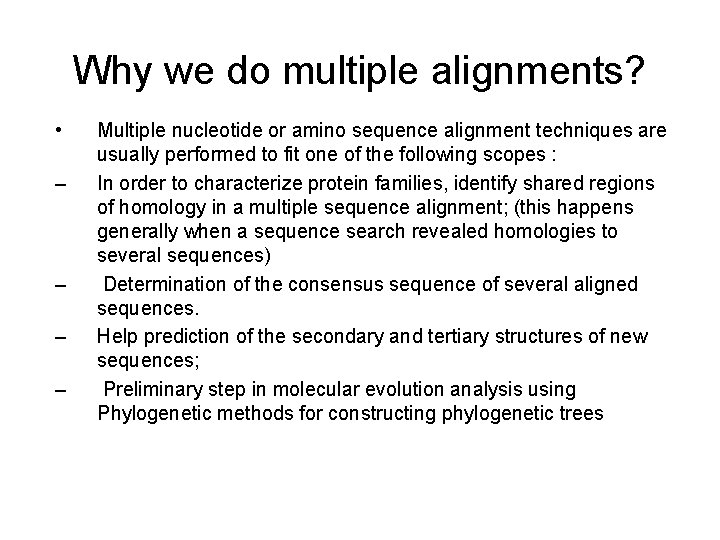 Why we do multiple alignments? • – – Multiple nucleotide or amino sequence alignment