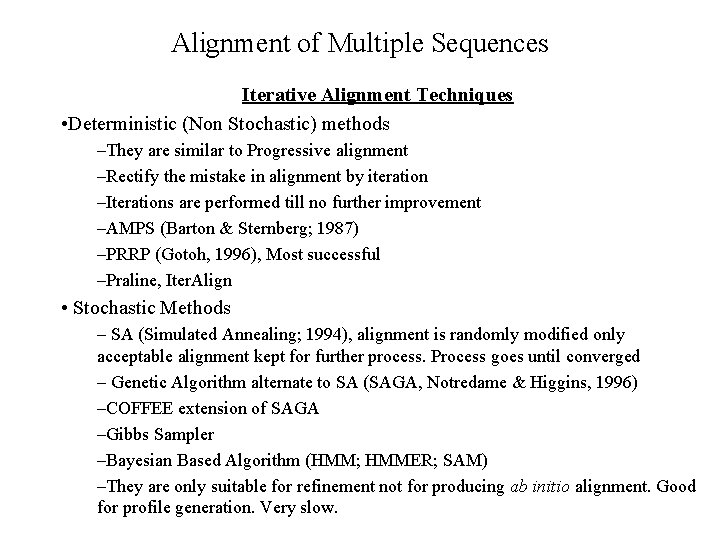 Alignment of Multiple Sequences Iterative Alignment Techniques • Deterministic (Non Stochastic) methods –They are