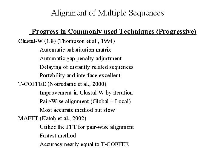 Alignment of Multiple Sequences Progress in Commonly used Techniques (Progressive) Clustal-W (1. 8) (Thompson
