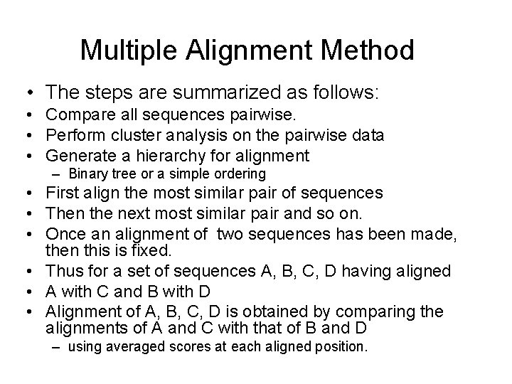 Multiple Alignment Method • The steps are summarized as follows: • Compare all sequences