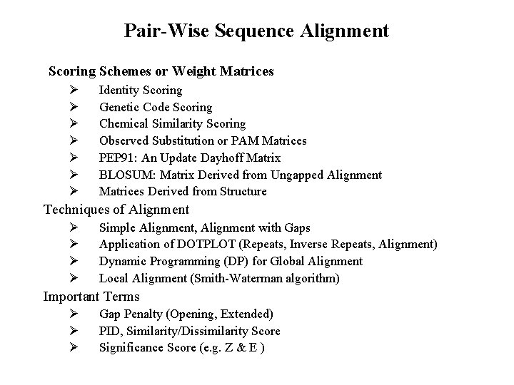 Pair-Wise Sequence Alignment Scoring Schemes or Weight Matrices Ø Ø Ø Ø Identity Scoring