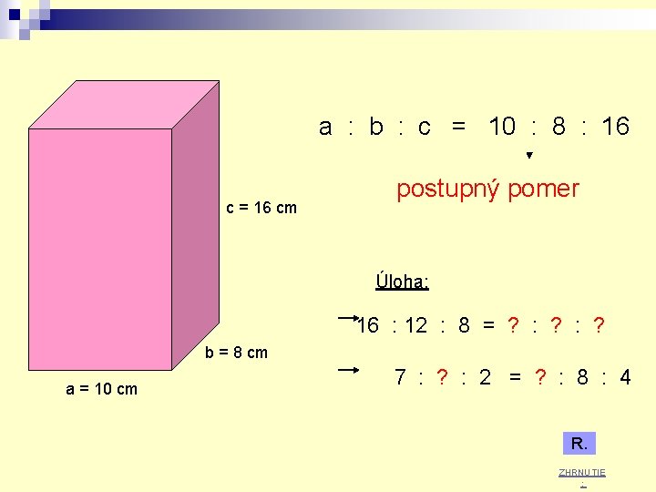 a : b : c = 10 : 8 : 16 c = 16 a : b : c = 10 : 8 : 16 c = 16