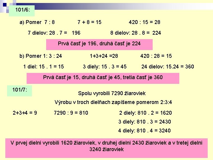 101/6: a) Pomer 7 : 8 7 + 8 = 15 7 dielov: 28.