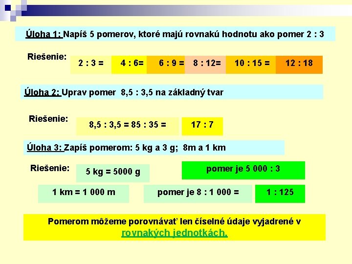 Úloha 1: Napíš 5 pomerov, ktoré majú rovnakú hodnotu ako pomer 2 : 3