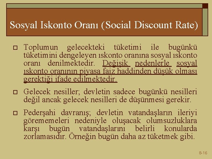Sosyal Iskonto Oranı (Social Discount Rate) o Toplumun gelecekteki tüketimi ile bugünkü tüketimini dengeleyen