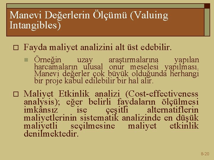 Manevi Değerlerin Ölçümü (Valuing Intangibles) o Fayda maliyet analizini alt üst edebilir. n o