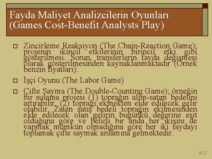 Fayda Maliyet Analizcilerin Oyunları (Games Cost-Benefit Analysts Play) o o o Zincirleme Reaksiyon (The