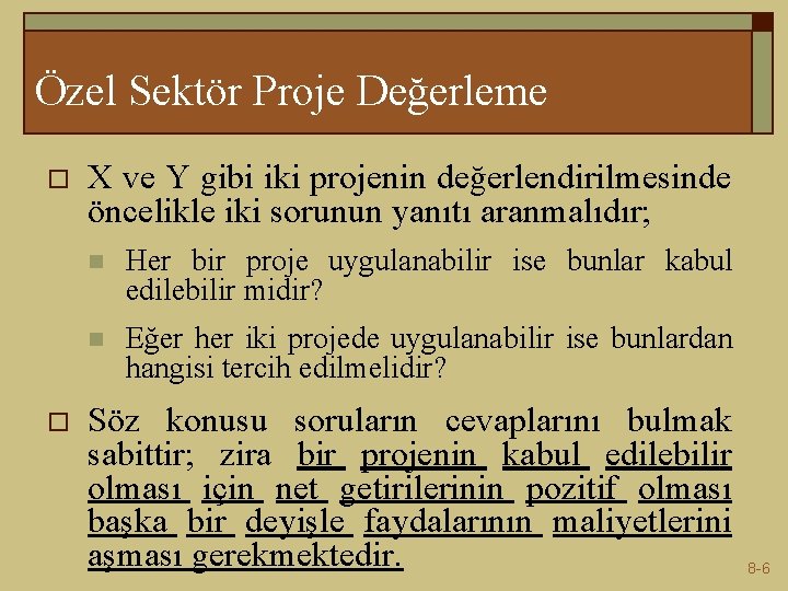 Özel Sektör Proje Değerleme o o X ve Y gibi iki projenin değerlendirilmesinde öncelikle