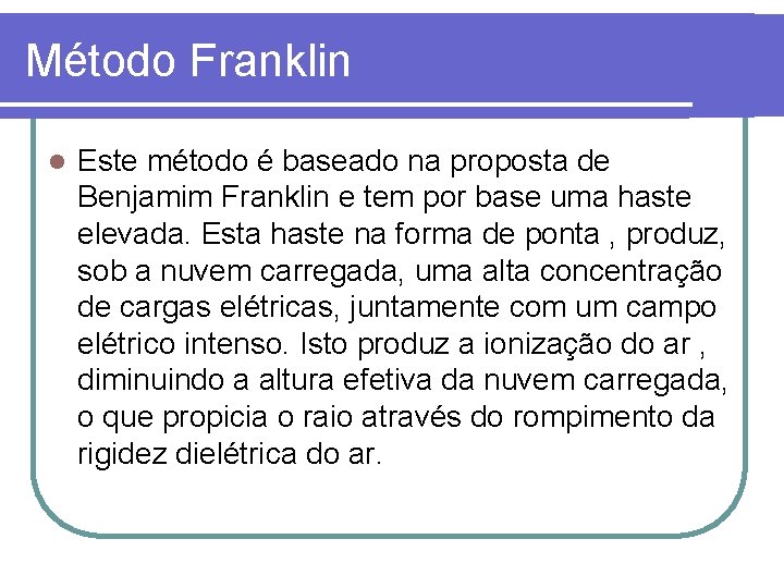 Método Franklin l Este método é baseado na proposta de Benjamim Franklin e tem Método Franklin l Este método é baseado na proposta de Benjamim Franklin e tem