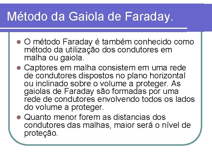 Método da Gaiola de Faraday. O método Faraday é também conhecido como método da Método da Gaiola de Faraday. O método Faraday é também conhecido como método da