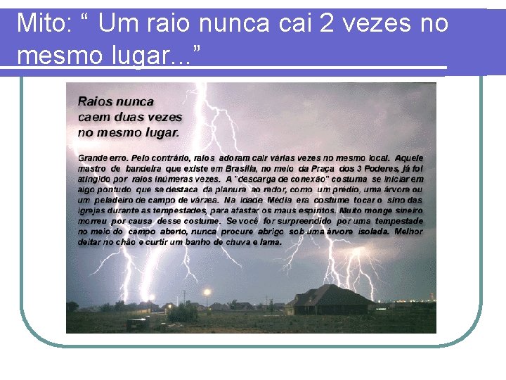 Mito: “ Um raio nunca cai 2 vezes no mesmo lugar. . . ” Mito: “ Um raio nunca cai 2 vezes no mesmo lugar. . . ”