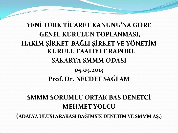 YENİ TÜRK TİCARET KANUNU’NA GÖRE GENEL KURULUN TOPLANMASI, HAKİM ŞİRKET-BAĞLI ŞİRKET VE YÖNETİM KURULU