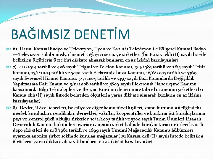 BAĞIMSIZ DENETİM 6) Ulusal Karasal Radyo ve Televizyon, Uydu ve Kablolu Televizyon ile Bölgesel