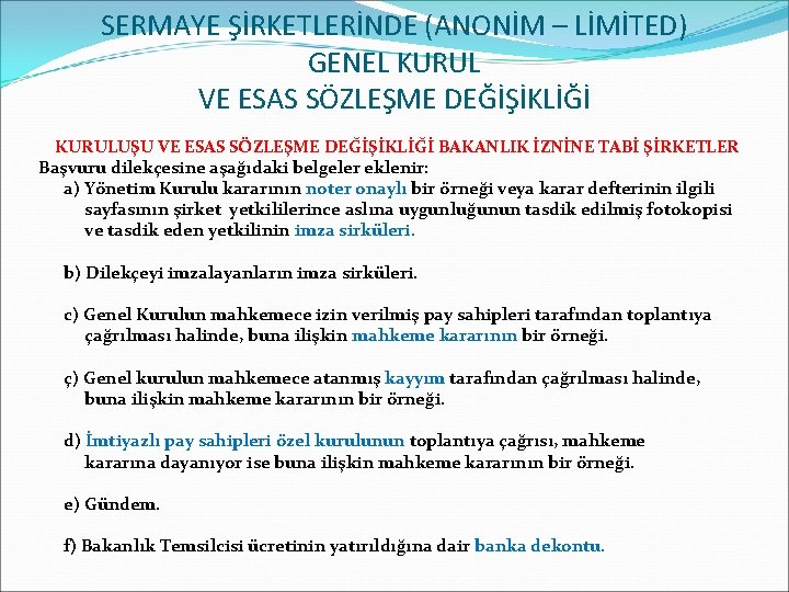 SERMAYE ŞİRKETLERİNDE (ANONİM – LİMİTED) GENEL KURUL VE ESAS SÖZLEŞME DEĞİŞİKLİĞİ KURULUŞU VE ESAS