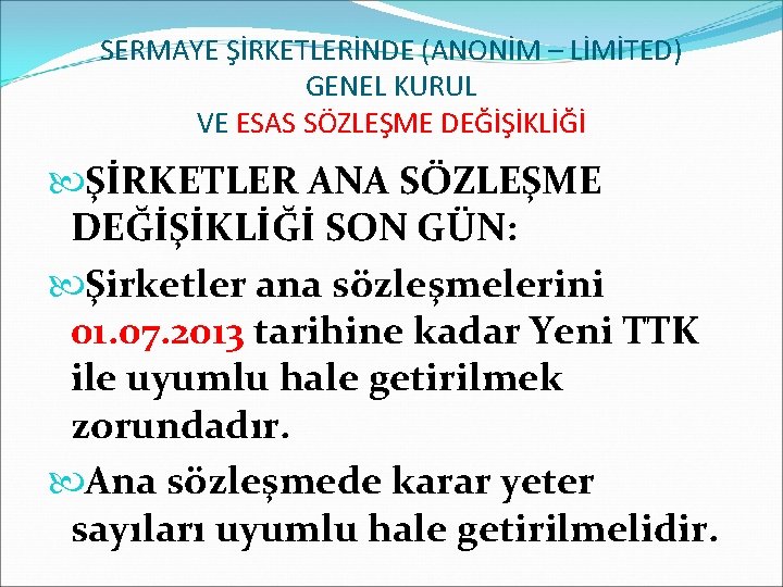SERMAYE ŞİRKETLERİNDE (ANONİM – LİMİTED) GENEL KURUL VE ESAS SÖZLEŞME DEĞİŞİKLİĞİ ŞİRKETLER ANA SÖZLEŞME