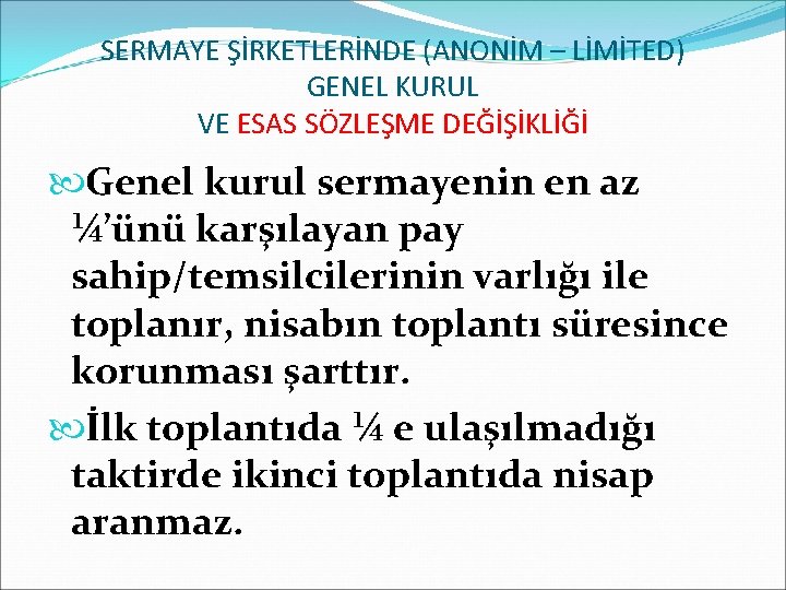 SERMAYE ŞİRKETLERİNDE (ANONİM – LİMİTED) GENEL KURUL VE ESAS SÖZLEŞME DEĞİŞİKLİĞİ Genel kurul sermayenin