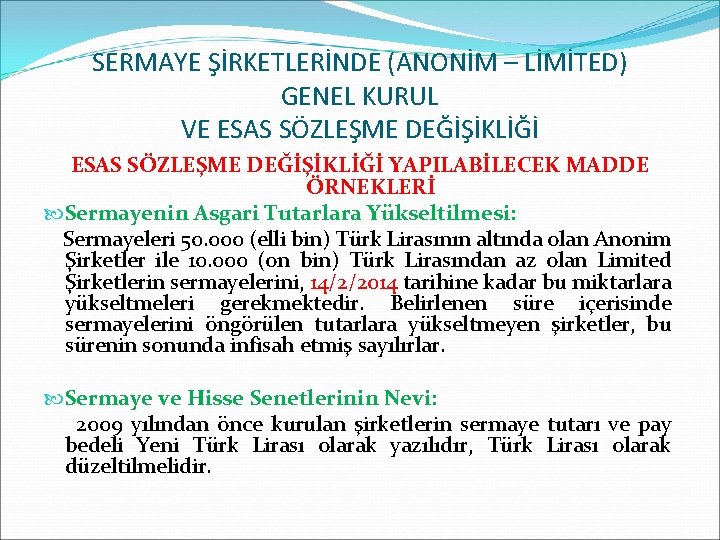 SERMAYE ŞİRKETLERİNDE (ANONİM – LİMİTED) GENEL KURUL VE ESAS SÖZLEŞME DEĞİŞİKLİĞİ YAPILABİLECEK MADDE ÖRNEKLERİ