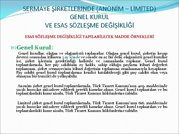 SERMAYE ŞİRKETLERİNDE (ANONİM – LİMİTED) GENEL KURUL VE ESAS SÖZLEŞME DEĞİŞİKLİĞİ YAPILABİLECEK MADDE ÖRNEKLERİ