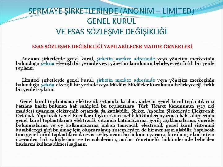 SERMAYE ŞİRKETLERİNDE (ANONİM – LİMİTED) GENEL KURUL VE ESAS SÖZLEŞME DEĞİŞİKLİĞİ YAPILABİLECEK MADDE ÖRNEKLERİ