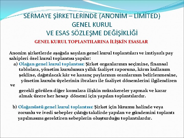 SERMAYE ŞİRKETLERİNDE (ANONİM – LİMİTED) GENEL KURUL VE ESAS SÖZLEŞME DEĞİŞİKLİĞİ GENEL KURUL TOPLANTILARINA