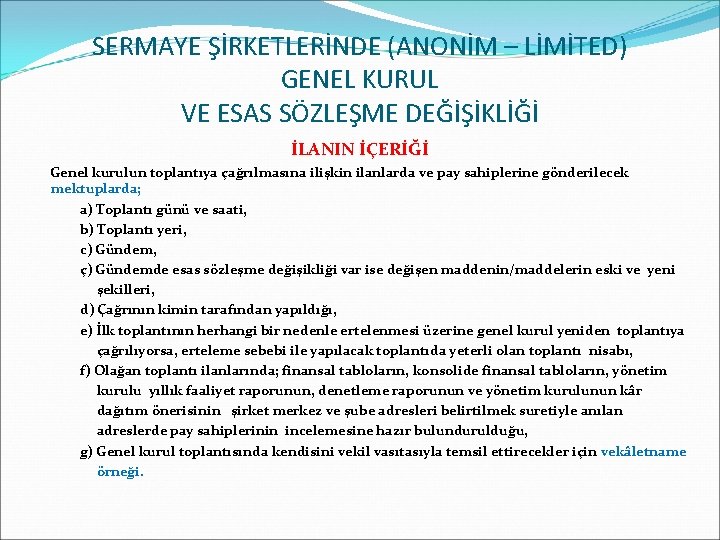 SERMAYE ŞİRKETLERİNDE (ANONİM – LİMİTED) GENEL KURUL VE ESAS SÖZLEŞME DEĞİŞİKLİĞİ İLANIN İÇERİĞİ Genel
